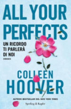 All Your Perfects. Un Ricordo Ti Parlerà Di Noi - Colleen Hoover
