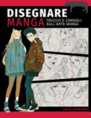 Disegnare Manga. Trucchi E Consigli Sull'arte Manga. Ediz. A Colori - Dalia Sharawna