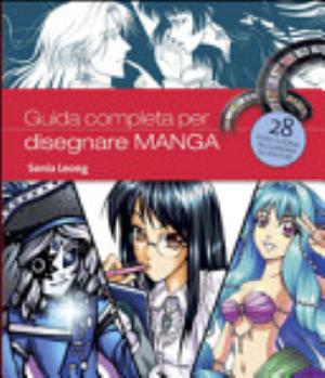 Guida Completa Per Disegnare Manga - Sonia Leong