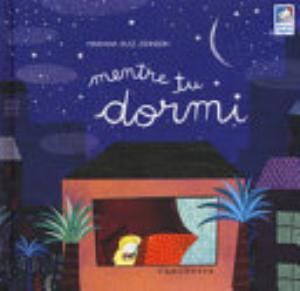 Mentre Tu Dormi. Ediz. A Colori - Mariana Ruiz Johnson