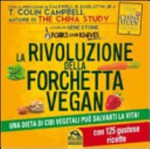 La Rivoluzione Della Forchetta Vegan. Una Dieta Di Cibi Vegetali Può Salvarti La Vita. Con 125 Gustose Ricette - Gene Stone