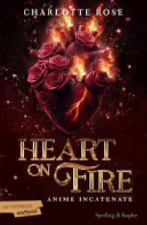 Heart On Fire. Anime Incatenate - Charlotte Rose