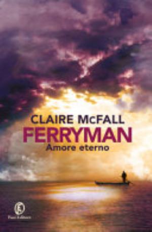 Ferryman. Amore Eterno - Oltre I Confini Claire Mcfall Saga 2 Libri