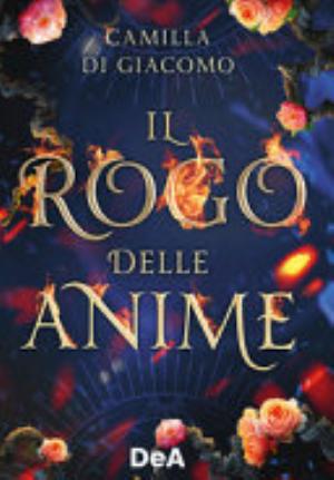 Il Rogo Delle Anime - Camilla Di Giacomo