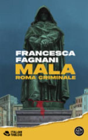 Mala. Roma Criminale - Francesca Fagnani
