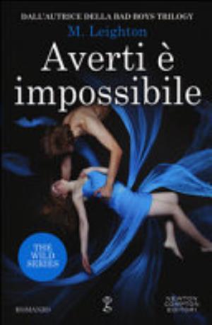 Averti è Impossibile. The Wild Series - M. Leighton